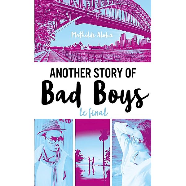 Another story of bad boys - Le final / Bloom, Mathilde Aloha