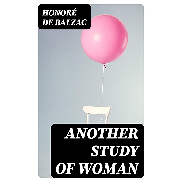 Another Study of Woman, Honoré de Balzac