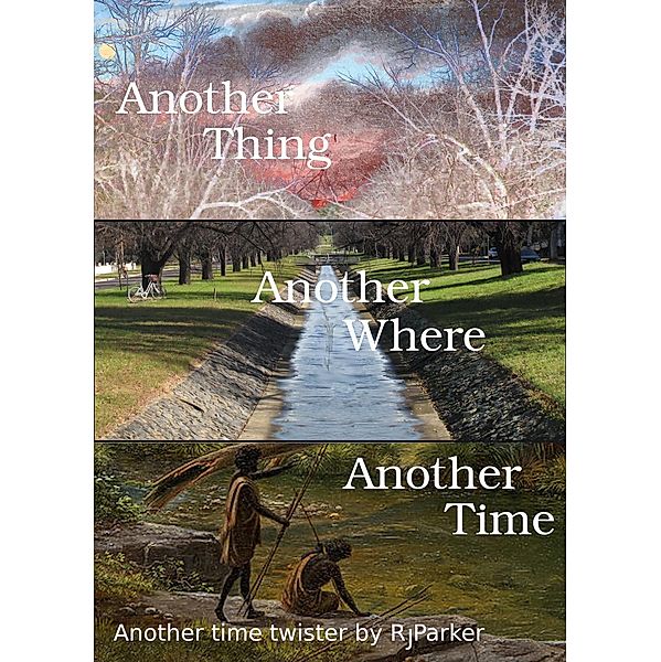 Another Thing, Another Where, Another Time, Robert Parker