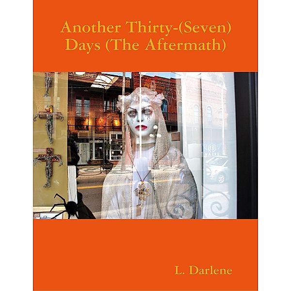 Another Thirty-(Seven) Days (The Aftermath), L. Darlene