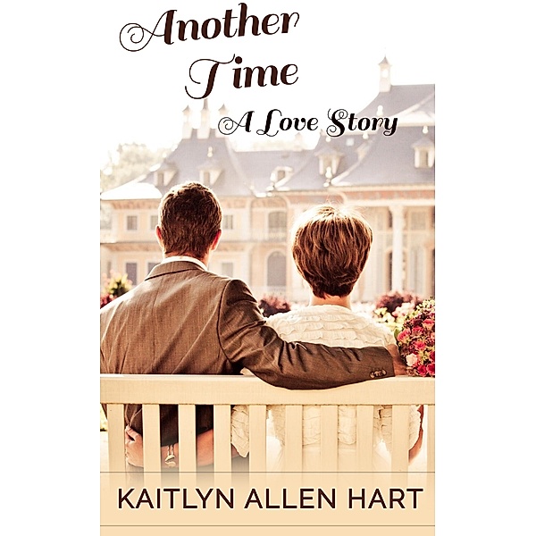 Another Time: A Love Story, Kaitlyn Allen Hart