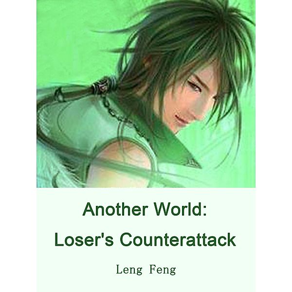 Another World: Loser's Counterattack / Funstory, Leng Feng