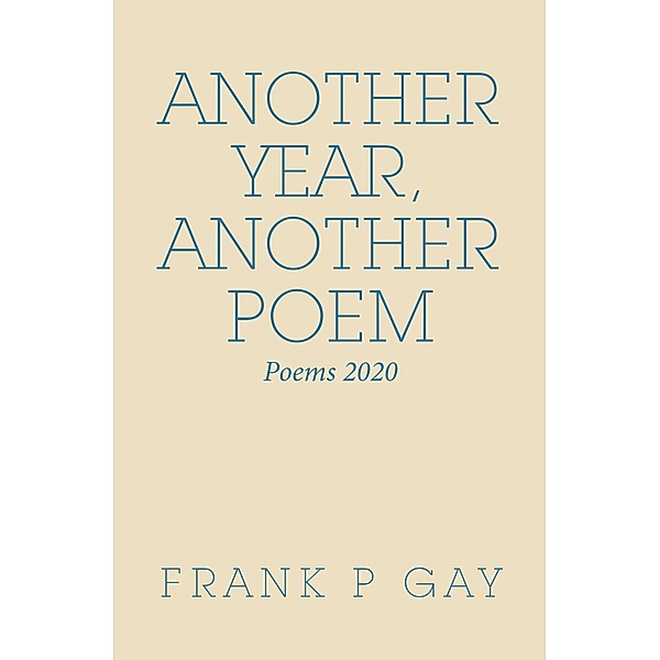 Another Year, Another Poem, Frank P Gay