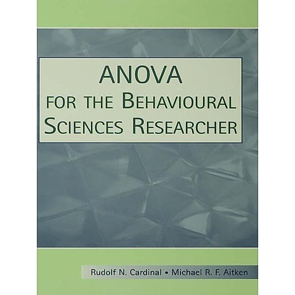 ANOVA for the Behavioral Sciences Researcher, Rudolf N. Cardinal, Michael R. F. Aitken