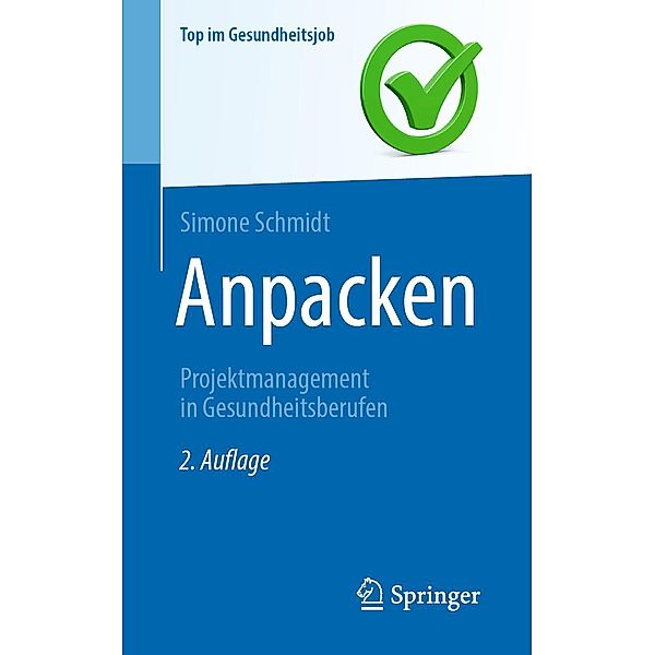 Anpacken -Projektmanagement in Gesundheitsberufen / Top im Gesundheitsjob, Simone Schmidt