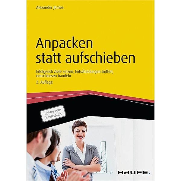 Anpacken statt aufschieben / Haufe Fachbuch, Alexander Jürries