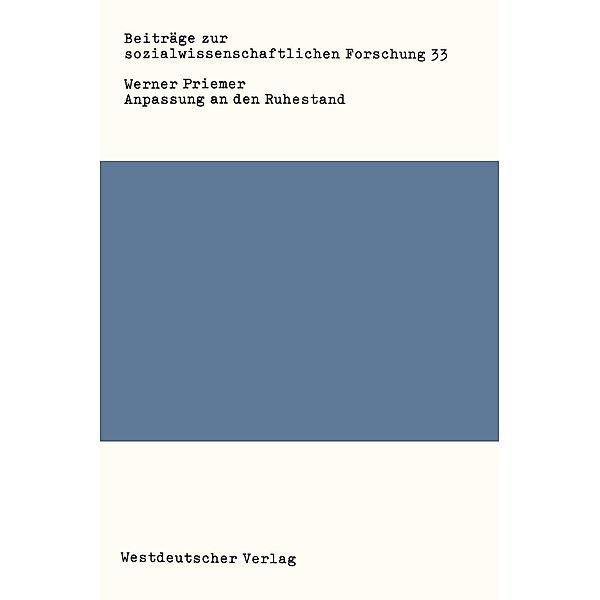 Anpassung an den Ruhestand / Beiträge zur sozialwissenschaftlichen Forschung Bd.33, Werner Priemer