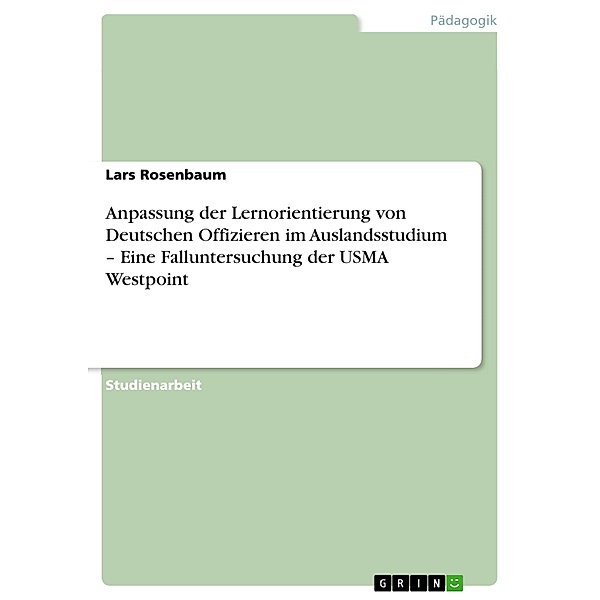 Anpassung der Lernorientierung von Deutschen Offizieren im Auslandsstudium - Eine Falluntersuchung der USMA Westpoint, Lars Rosenbaum