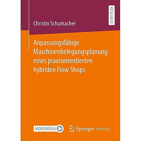 Anpassungsfähige Maschinenbelegungsplanung eines praxisorientierten hybriden Flow Shops, Christin Schumacher