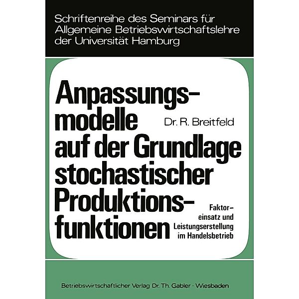 Anpassungsmodelle auf der Grundlage stochastischer Produktionsfunktionen / Schriftenreihe des Seminars für Allgemeine Betriebswirtschaftslehre der Universität Hamburg, Renate Breitfeld