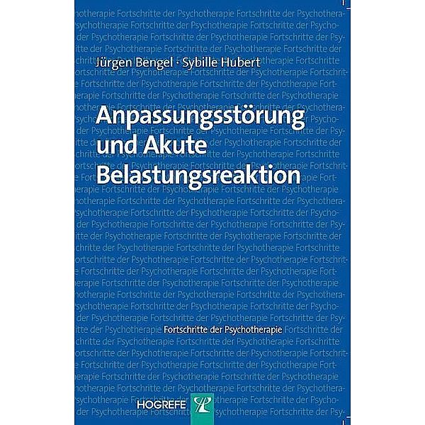Anpassungsstörung und Akute Belastungsreaktion, Jürgen Bengel, Sybille Hubert