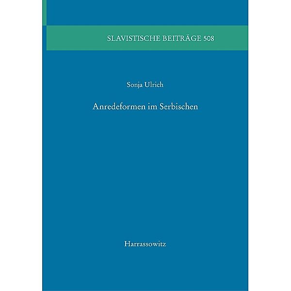 Anredeformen im Serbischen / Slavistische Beiträge Bd.508, Sonja Ulrich