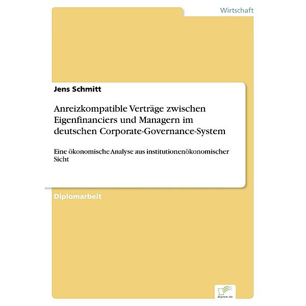 Anreizkompatible Verträge zwischen Eigenfinanciers und Managern im deutschen Corporate-Governance-System, Jens Schmitt