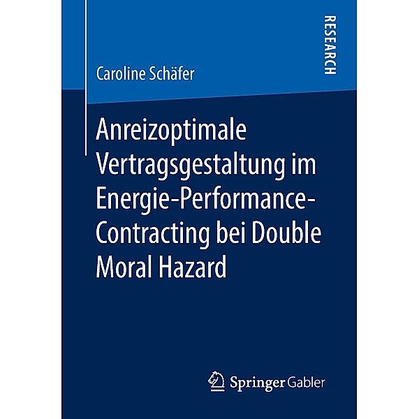 Anreizoptimale Vertragsgestaltung im Energie-Performance-Contracting bei Double Moral Hazard, Caroline Schäfer