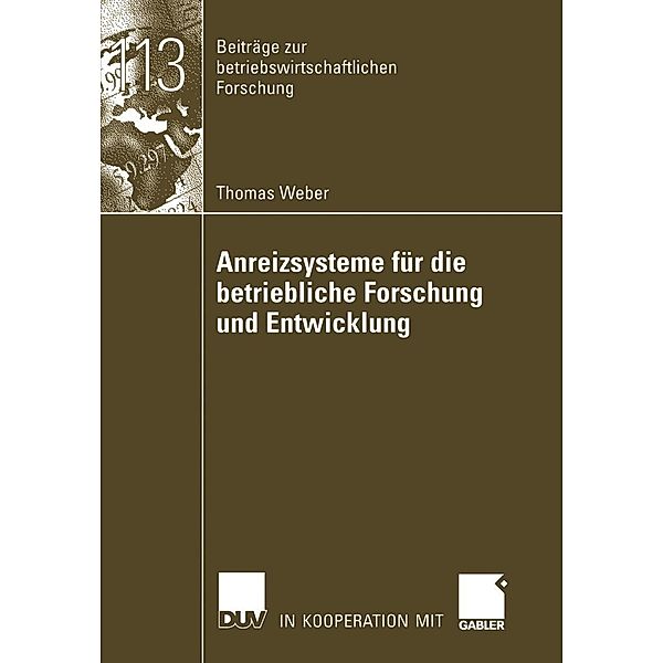 Anreizsysteme für die betriebliche Forschung und Entwicklung / Beiträge zur betriebswirtschaftlichen Forschung, Thomas Weber