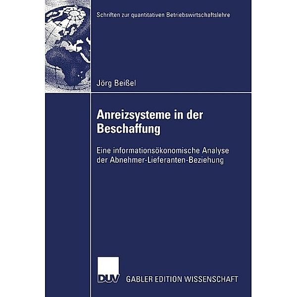 Anreizsysteme in der Beschaffung / Schriften zur quantitativen Betriebswirtschaftslehre, Jörg Beißel