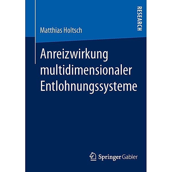 Anreizwirkung multidimensionaler Entlohnungssysteme, Matthias Holtsch