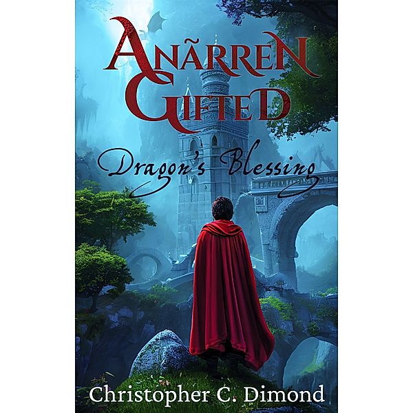 Anãrren Gifted: Dragon's Blessing / Anãrren Gifted, Christopher C. Dimond