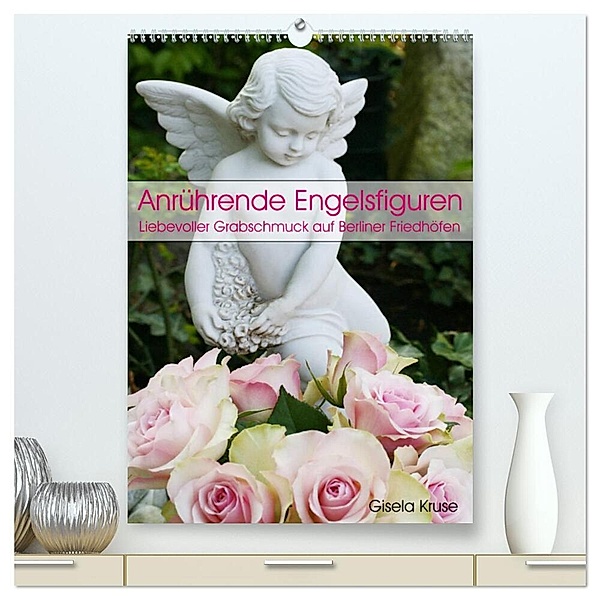 Anrührende Engelsfiguren (hochwertiger Premium Wandkalender 2024 DIN A2 hoch), Kunstdruck in Hochglanz, Gisela Kruse