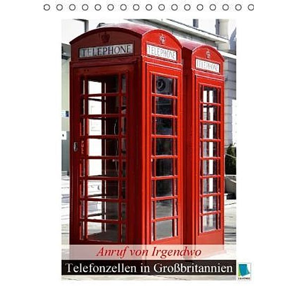 Anruf von Irgendwo - Telefonzellen in Großbritannien (Tischkalender 2016 DIN A5 hoch), Calvendo