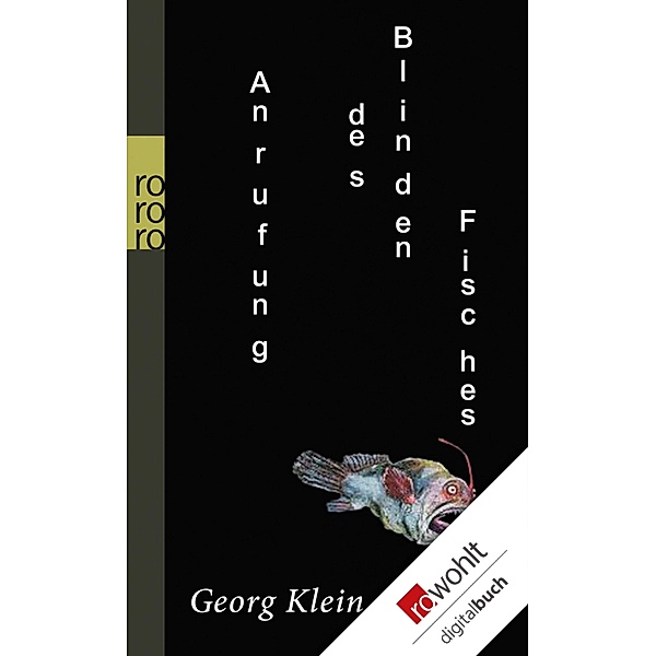 Anrufung des Blinden Fisches, Georg Klein