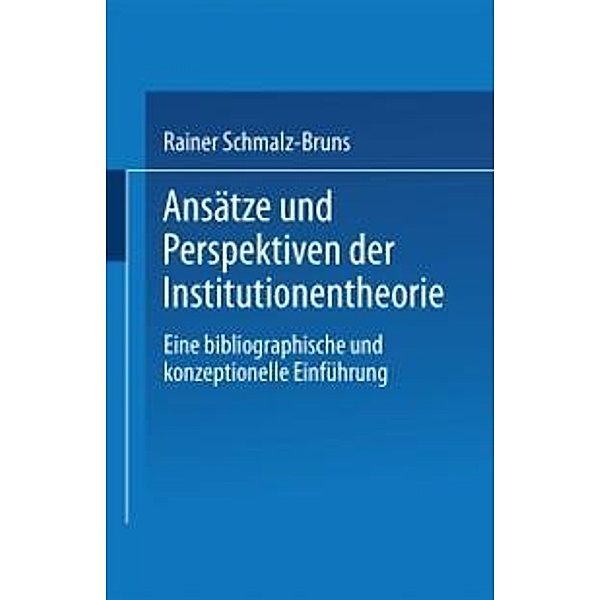 Ansätze und Perspektiven der Institutionentheorie, Rainer Schmalz-Bruns