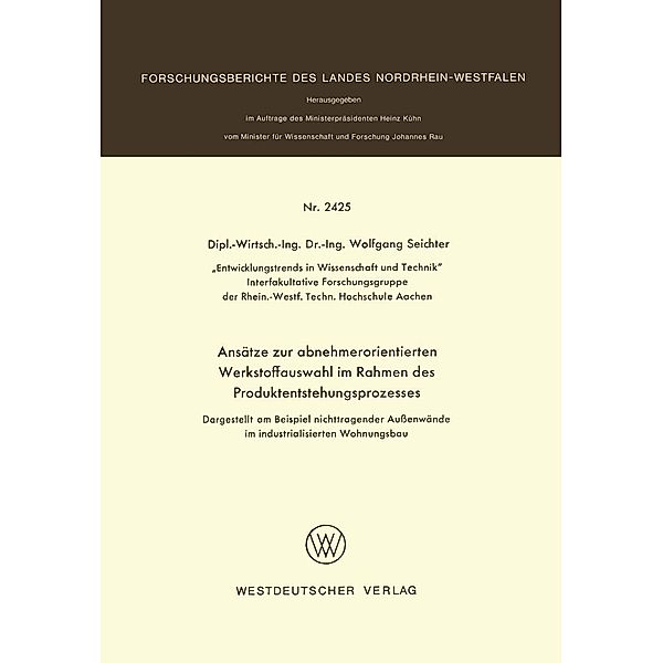 Ansätze zur abnehmerorientierten Werkstoffauswahl im Rahmen des Produktentstehungsprozesses / Forschungsberichte des Landes Nordrhein-Westfalen Bd.2425, Wolfgang Seichter