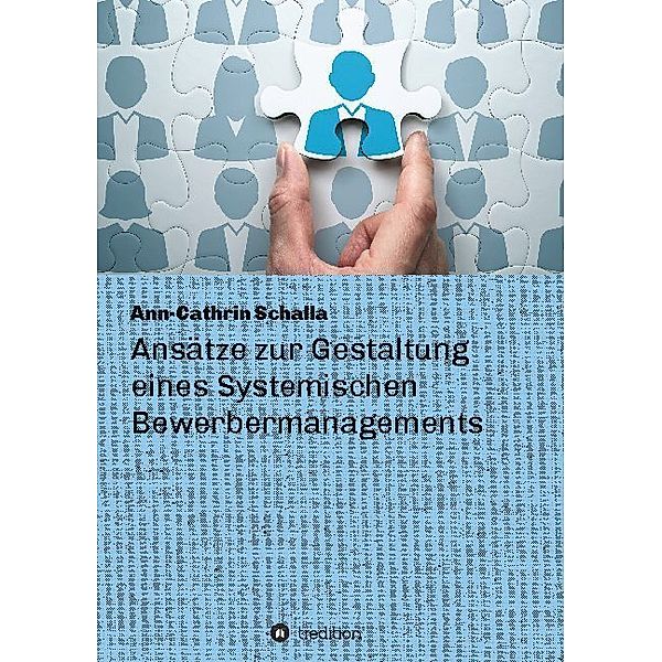 Ansätze zur Gestaltung eines Systemischen Bewerbermanagements, Ann-Cathrin Schalla