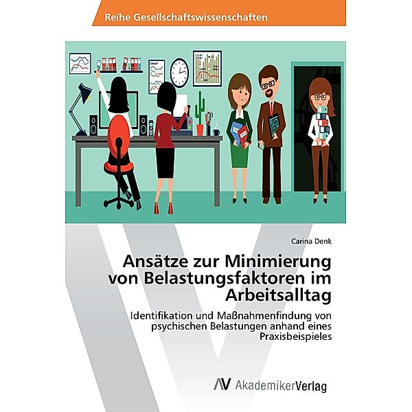 Ansätze zur Minimierung von Belastungsfaktoren im Arbeitsalltag, Carina Denk