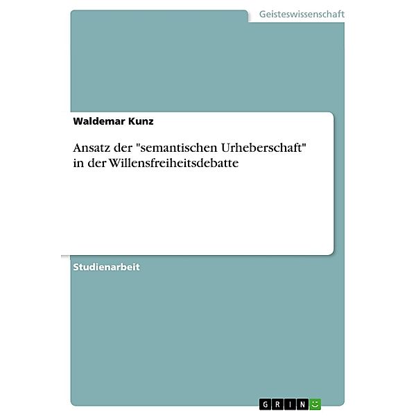 Ansatz der semantischen Urheberschaft in der Willensfreiheitsdebatte, Waldemar Kunz