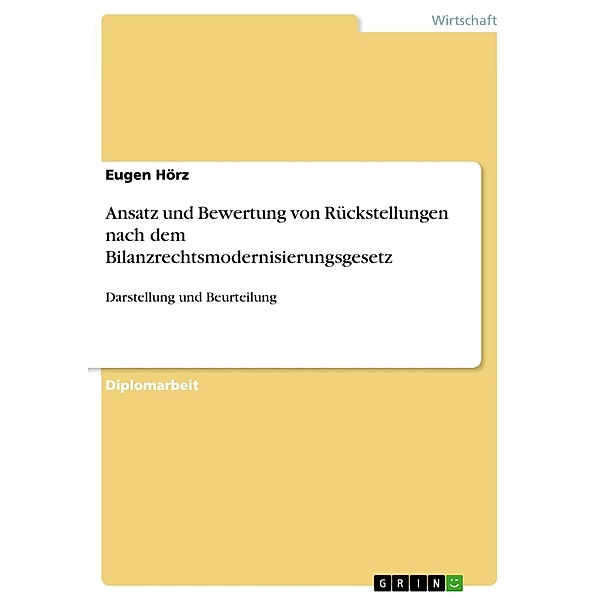 Ansatz und Bewertung von Rückstellungen nach dem Bilanzrechtsmodernisierungsgesetz, Eugen Hörz