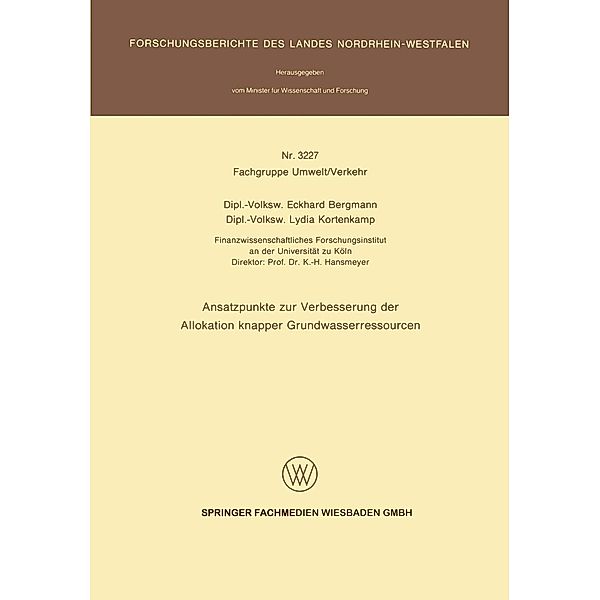 Ansatzpunkte zur Verbesserung der Allokation knapper Grundwasserressourcen / Forschungsberichte des Landes Nordrhein-Westfalen Bd.3227, Eckhard Bergmann, Lydia Kortenkamp