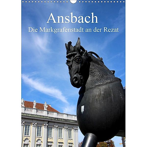Ansbach - Die Markgrafenstadt an der Rezat (Wandkalender 2021 DIN A3 hoch), Inna Ernst