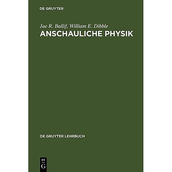 Anschauliche Physik / De Gruyter Lehrbuch, Jae R. Ballif, William E. Dibble