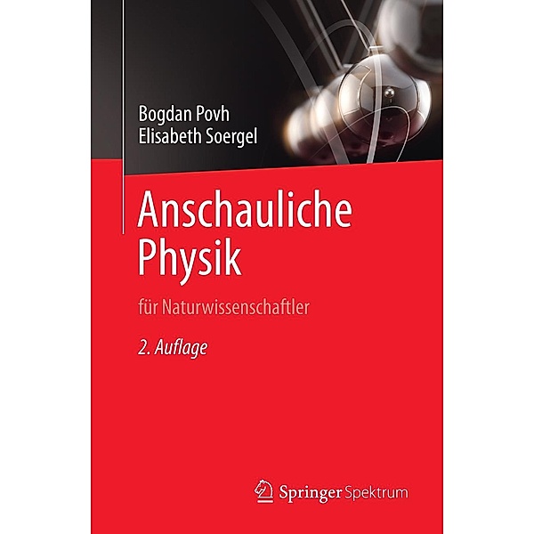 Anschauliche Physik / Springer Spektrum, Bogdan Povh, Elisabeth Soergel