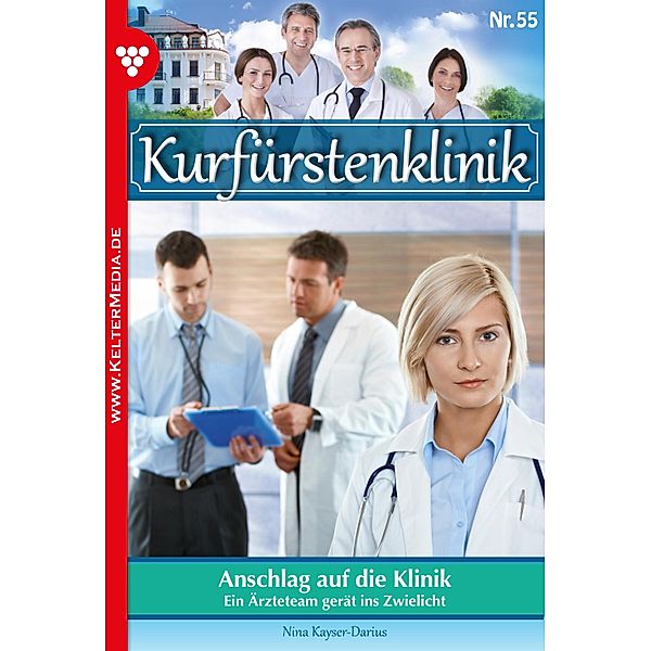 Anschlag auf die Klinik / Kurfürstenklinik Bd.55, Nina Kayser-Darius