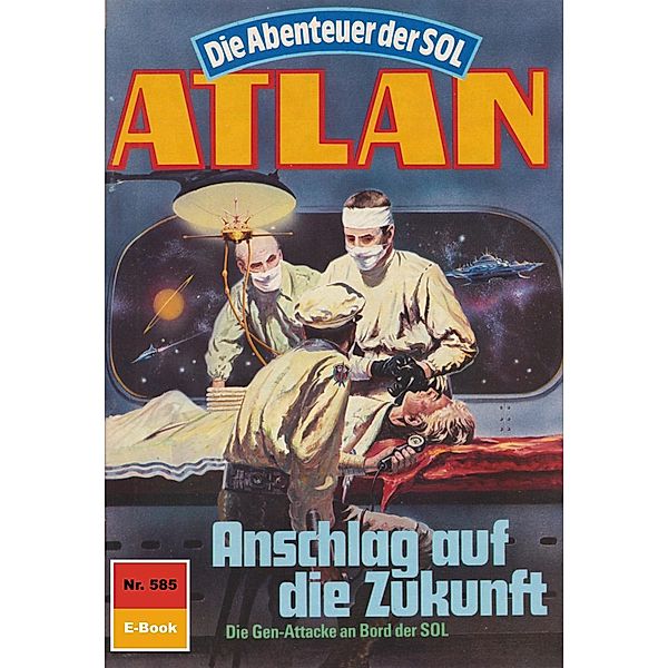 Anschlag auf die Zukunft (Heftroman) / Perry Rhodan - Atlan-Zyklus Die Abenteuer der SOL (Teil 2) Bd.585, Peter Terrid