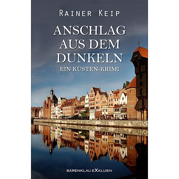 Anschlag aus dem Dunklen: Ein Küsten-Krimi, Rainer Keip