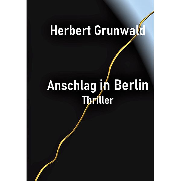 Anschlag in Berlin, Herbert Grunwald