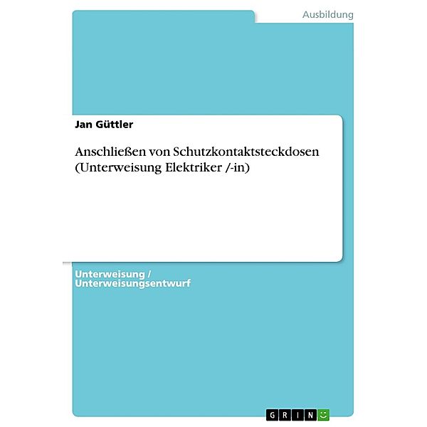 Anschliessen von Schutzkontaktsteckdosen (Unterweisung Elektriker /-in), Jan Güttler
