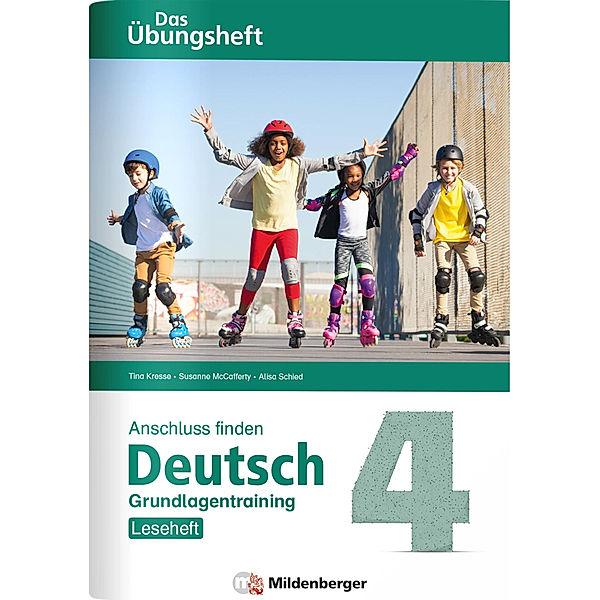 Anschluss finden / Deutsch 4 - Das Übungsheft - Grundlagentraining: Leseheft, Tina Kresse, Susanne McCafferty, Alisa Schied