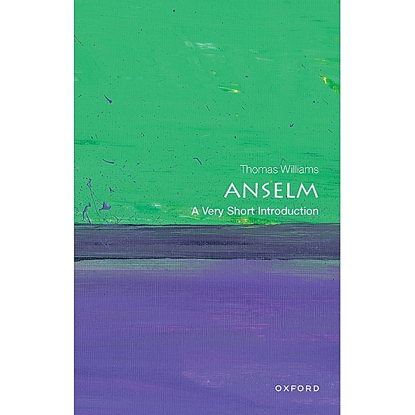 Anselm: A Very Short Introduction / Very Short Introductions, Thomas Williams