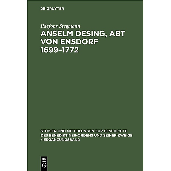 Anselm Desing, Abt von Ensdorf 1699-1772 / Jahrbuch des Dokumentationsarchivs des österreichischen Widerstandes, Ildefons Stegmann