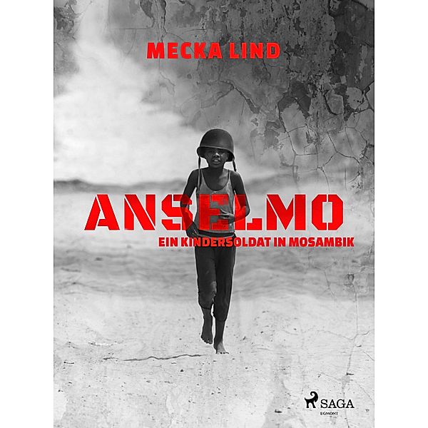 Anselmo - Ein Kindersoldat in Mosambik, Mecka Lind