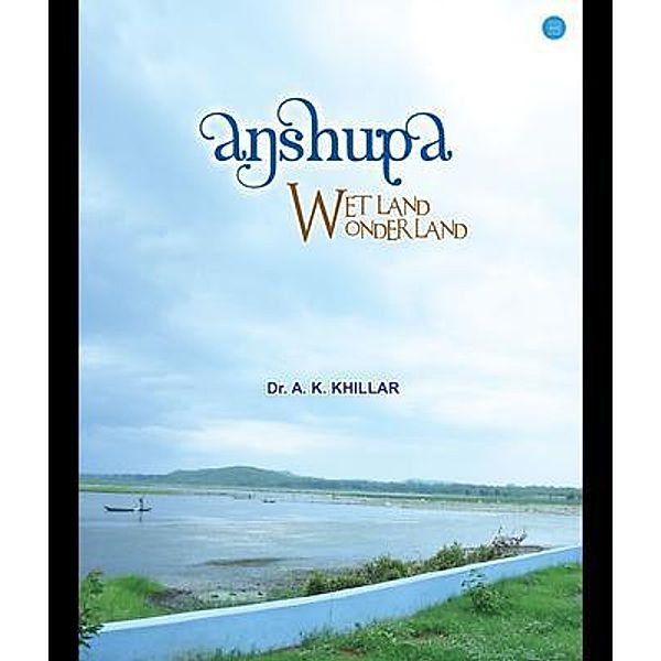 Anshupa- Wetland Wonderland, A. K. Khillar