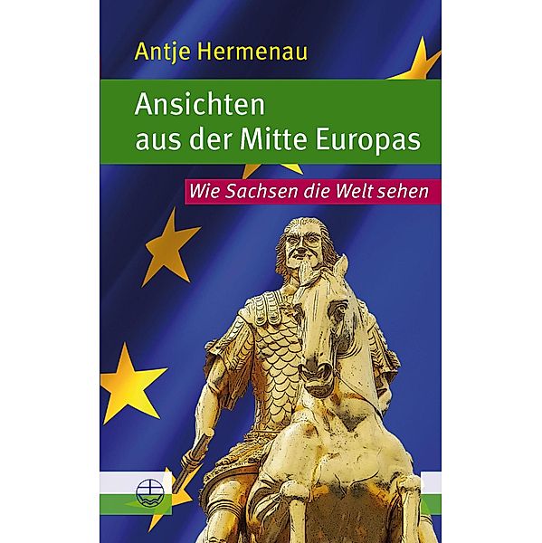 Ansichten aus der Mitte Europas, Antje Hermenau