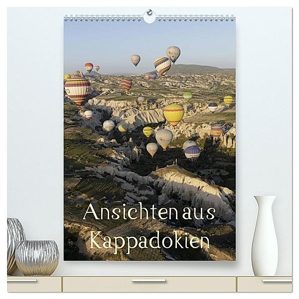 Ansichten aus Kappadokien (hochwertiger Premium Wandkalender 2024 DIN A2 hoch), Kunstdruck in Hochglanz, Roland Irlenbusch