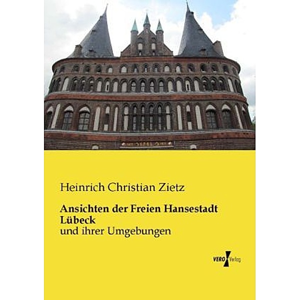 Ansichten der Freien Hansestadt Lübeck, Heinrich Christian Zietz
