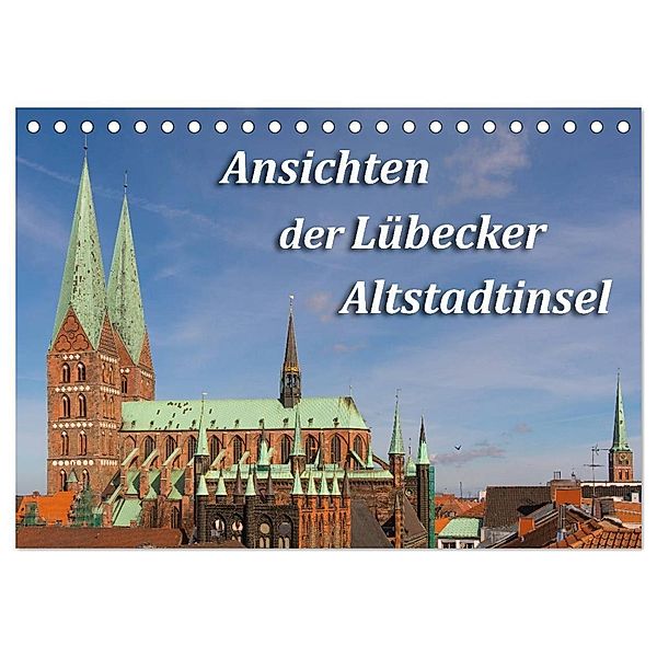 Ansichten der Lübecker Altstadtinsel (Tischkalender 2024 DIN A5 quer), CALVENDO Monatskalender, Sidney Smith