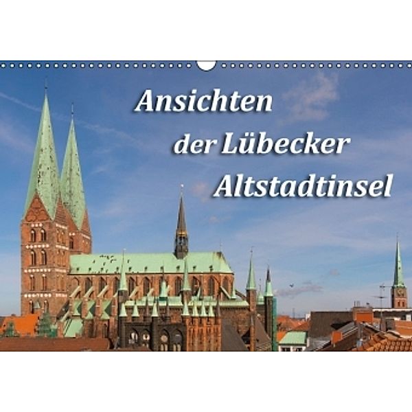 Ansichten der Lübecker Altstadtinsel (Wandkalender 2015 DIN A3 quer), Sidney Smith